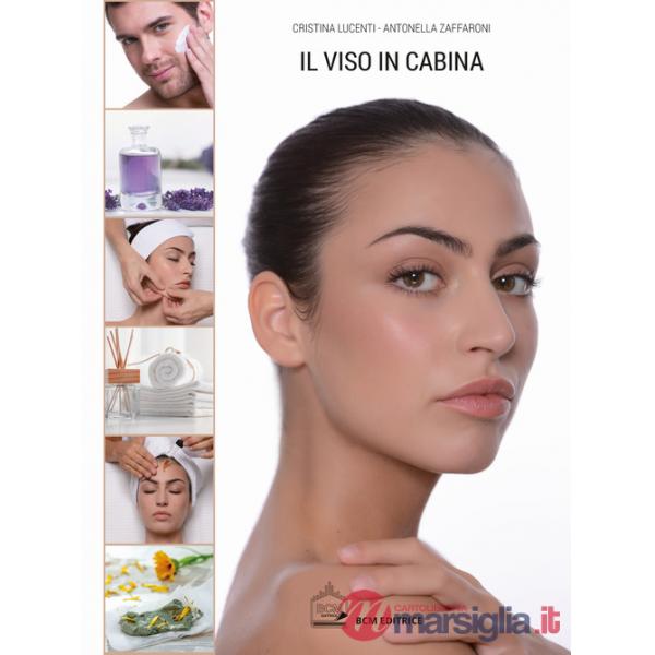 Viso in cabina. Guida pratica per tutti i trattamenti estetici (Il)