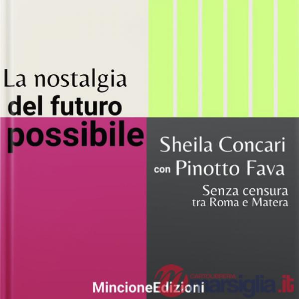 Nostalgia del futuro possibile. Senza censura tra Roma e Matera (La)