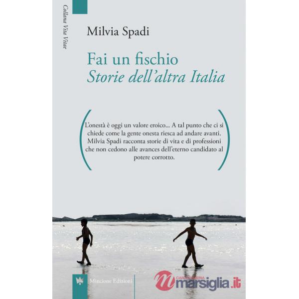 Fai un fischio. Storie dell'altra Italia