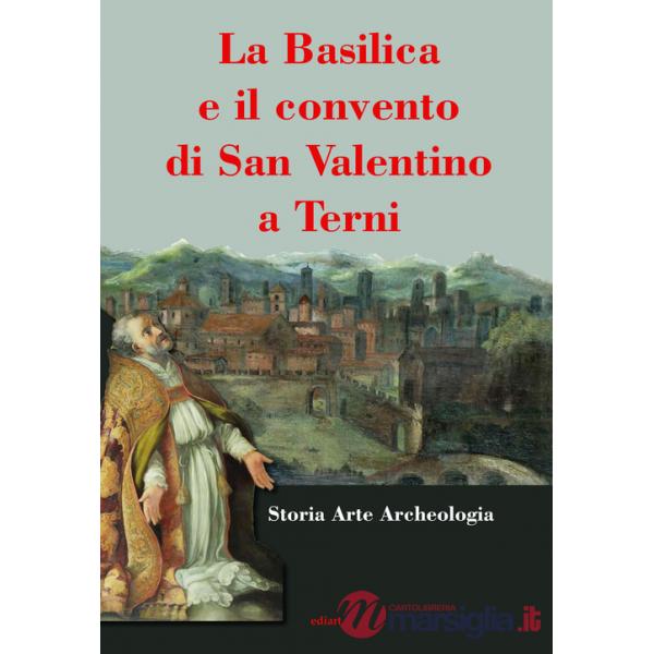 Basilica e il convento di San Valentino a Terni (La)
