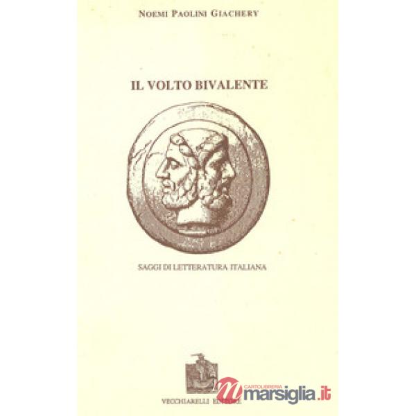 Volto bivalente. Saggi di letteratura italiana (Il)