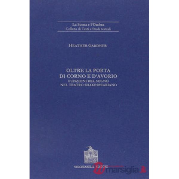 Oltre la porta di corno e d'avorio. Funzioni del sogno nel teatro shakespeariano