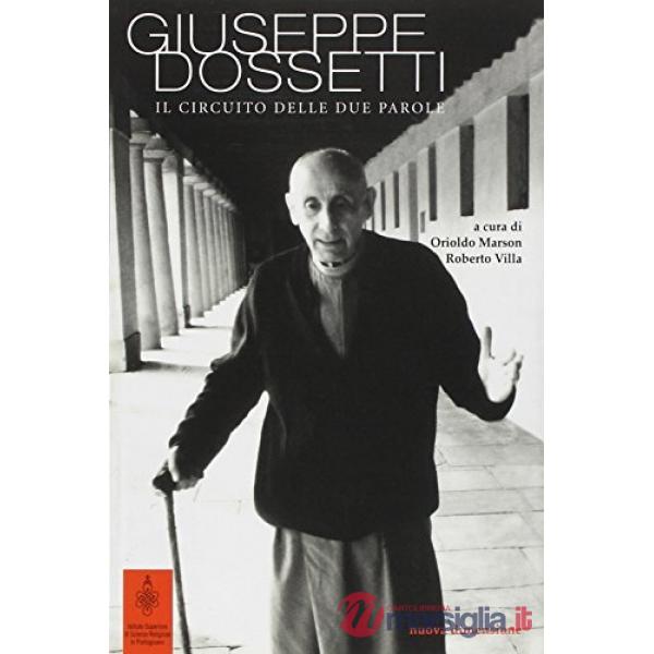 Giuseppe Dossetti. Il circuito delle due parole
