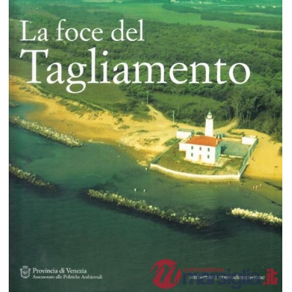 Foce del Tagliamento. Aspetti naturalistici e problemi di conservazione (La)