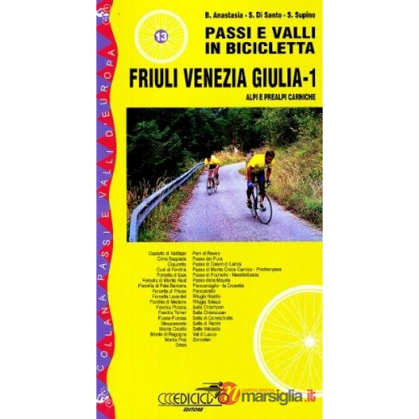 Passi e valli in bicicletta. Friuli Venezia Giulia. Vol. 1: Alpi e Prealpi Carni