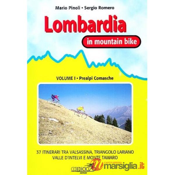 Lombardia in mountain bike. Vol. 1: Prealpi comasche. 37 itinerari tra Valsassina, triangolo lariano, Valle d'intelvi e monte Ta