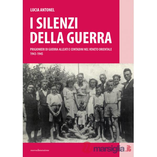 Silenzi della guerra. Prigionieri di guerra alleati e contadini nel Veneto orientale (1943-1945) (I)