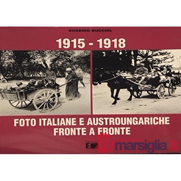 1915-1918. Foto italiane e austroungariche fronte a fronte