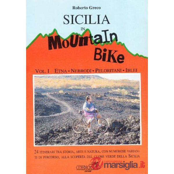 Sicilia in mountain bike. Vol. 1: Etna, Nebrodi, Peloritani, Iblei.
