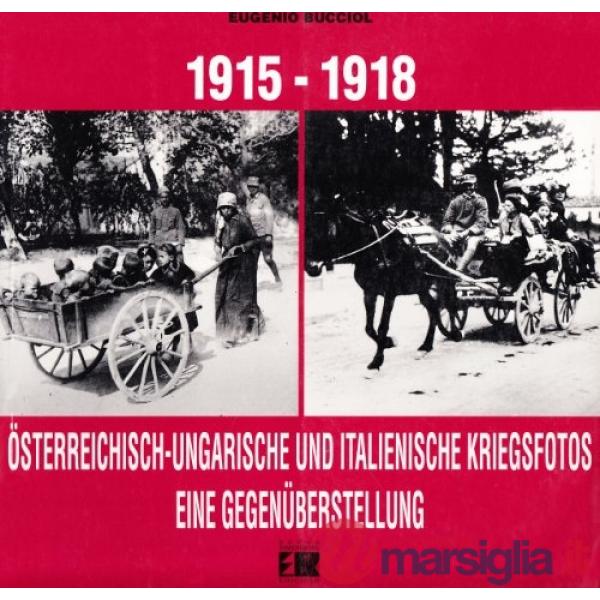 1915-18: Osterreichisch-Ungarische und Italienische Kriegsfotos. Eine Gegenüberstellung