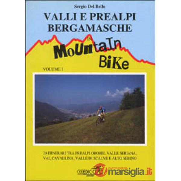 Valli e Prealpi bergamasche in mountain bike. Vol. 1: 20 itinerari tra Prealpi O