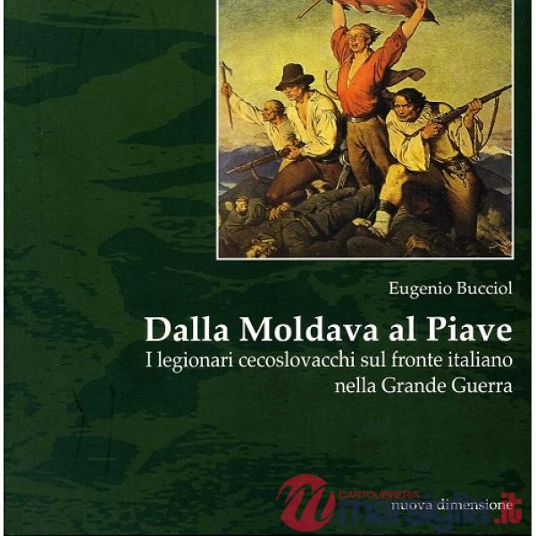 Dalla Moldava al Piave. I legionari cecoslovacchi sul fronte italiano nella grande guerra