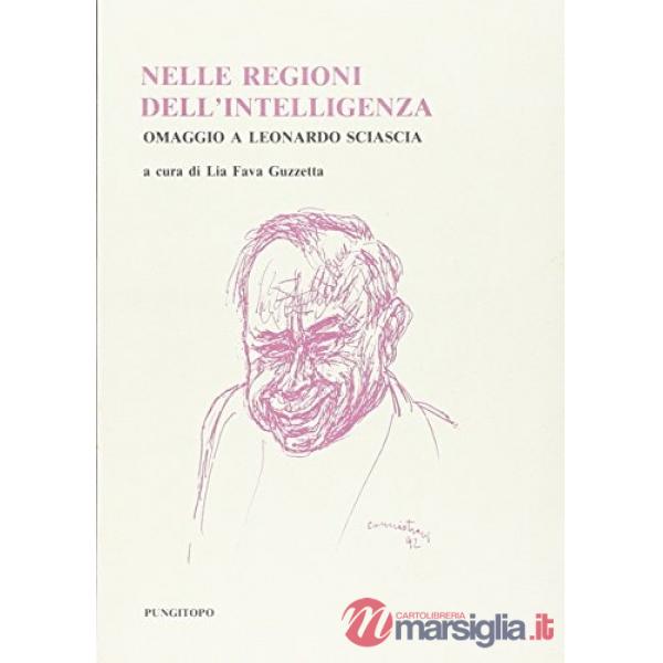 Nelle regioni dell'intelligenza. Omaggio a Leonardo Sciascia