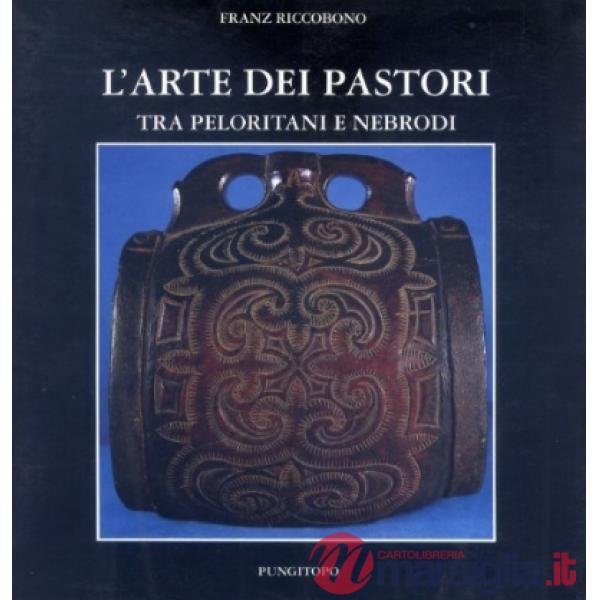 Arte dei pastori. Tra nebrodi e peloritani (L')