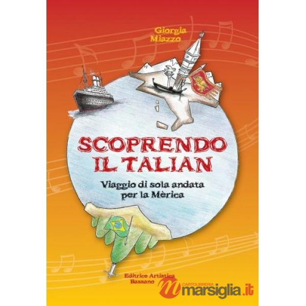 Scoprendo il Talian. Viaggio di sola andata per la Merica