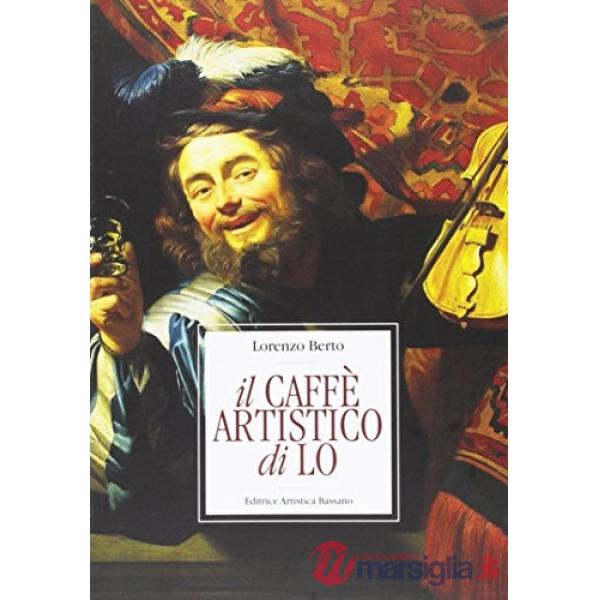 Caffè artistico di Lo. Un anno ad arte da Giotto a de Chirico (Il)