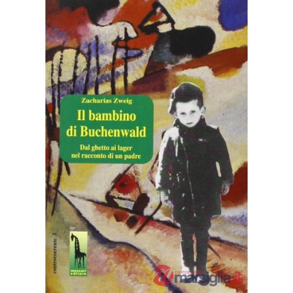 Bambino di Buchenwald. Dal ghetto ai lager nel racconto di un padre (Il)