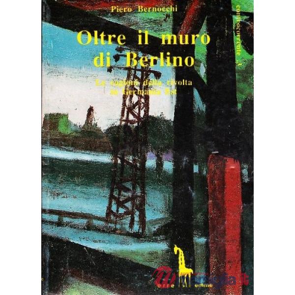 Oltre il muro di Berlino. Le ragioni della rivolta in Germania Est