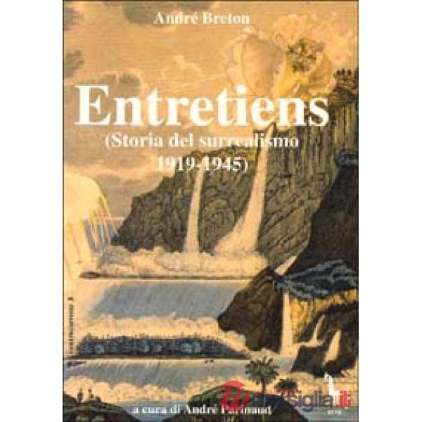 Entretiens. Storia del surrealismo 1919-1945