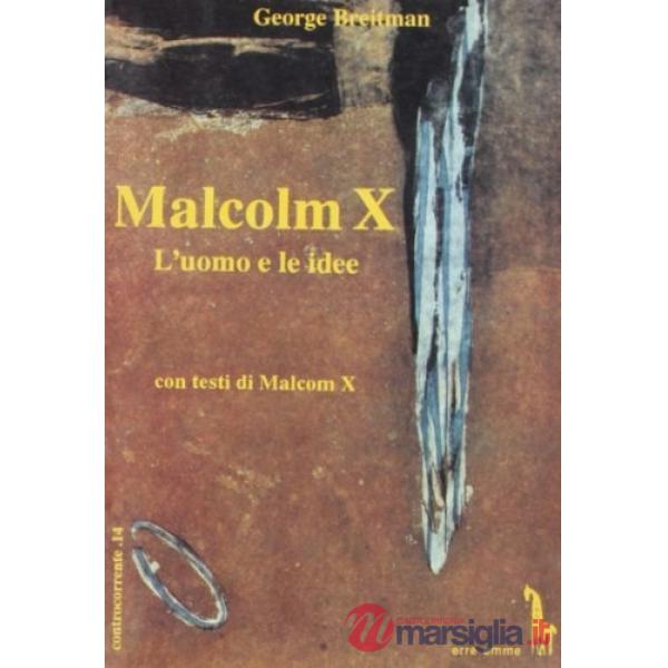 Malcolm X. L'uomo e le idee
