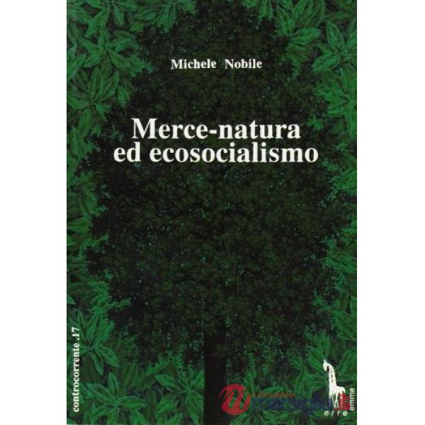 Merce-natura ed ecosocialismo. Per una critica del «Capitalismo reale»