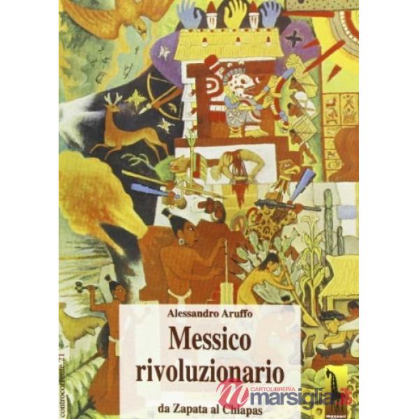 Messico rivoluzionario. Da Zapata al Chiapas