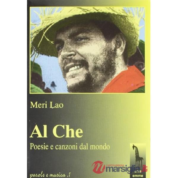Al Che. Poesie e canzoni dal mondo. Con audiocassetta