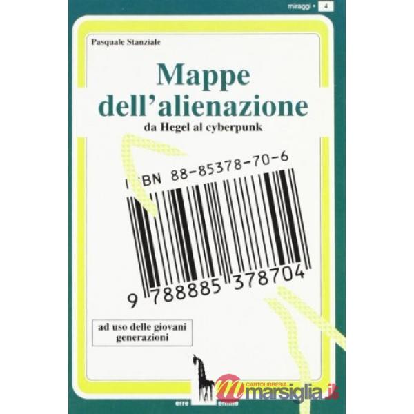 Mappe dell'alienazione. Da Hegel al cyberpunk ad uso delle nuove generazioni