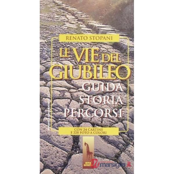 Vie del giubileo. Guida, storia, percorsi (Le)