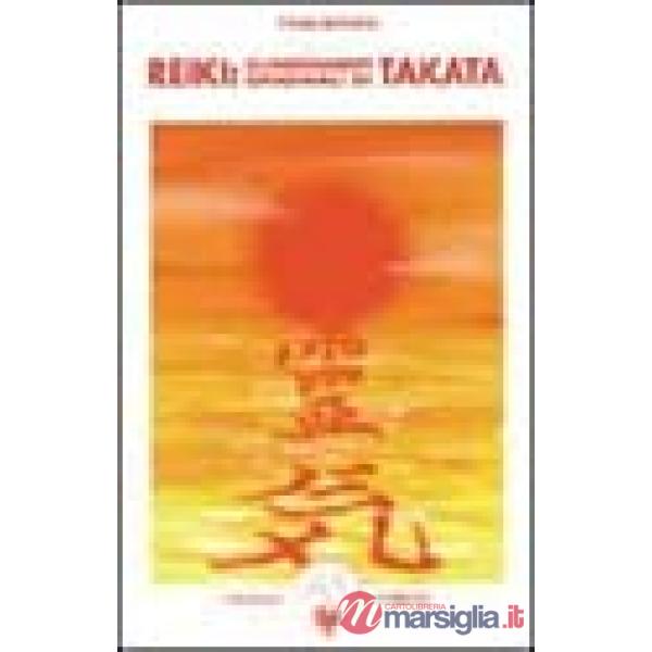 Reiki. Gli insegnamenti originali di Takata
