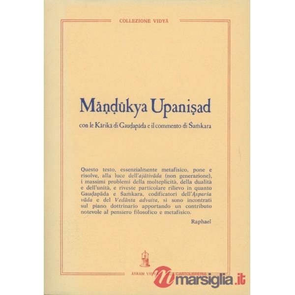 Mândûkya Upanishad. Con le Kârikâ di Gaudapâda e il commento di Shamkara. Con testo sanscrito