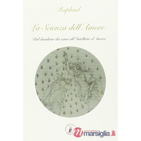 La scienza dell'amore. Dal desiderio dei sensi all'intelletto d'amore