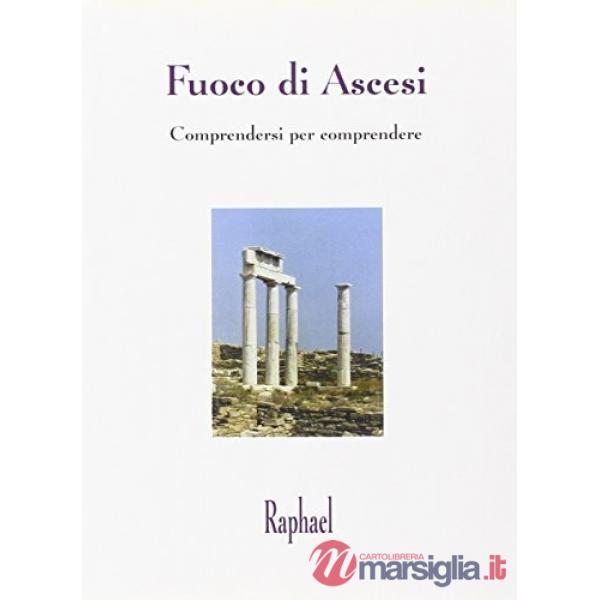 Fuoco di ascesi. Comprendersi per comprendere