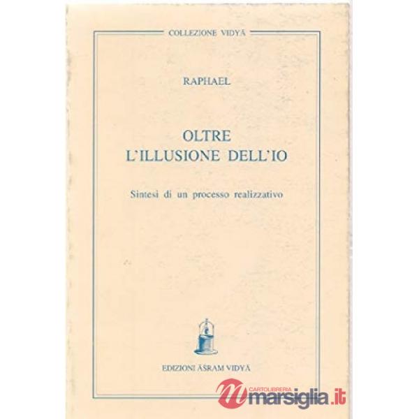 Oltre l'illusione dell'io. Sintesi di un processo realizzativo