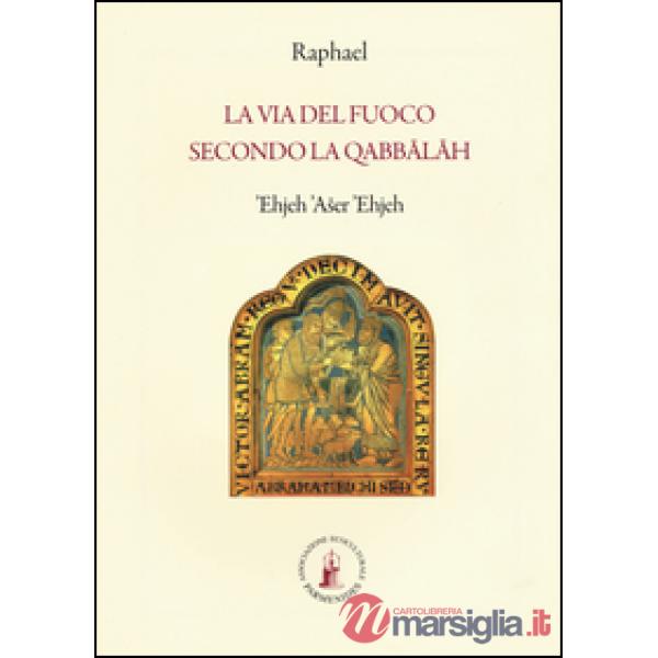 La via del fuoco secondo la Qabbalah (e io sono colui che è)
