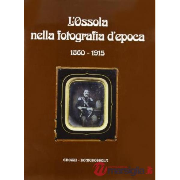 Ossola nella fotografia d'epoca (1860-1915) (L')