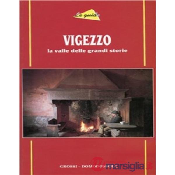 Vigezzo. La valle delle grandi storie