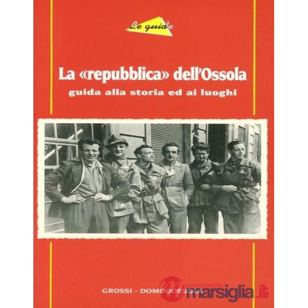 «repubblica» dell'Ossola. Guida alla storia ed ai luoghi (La)