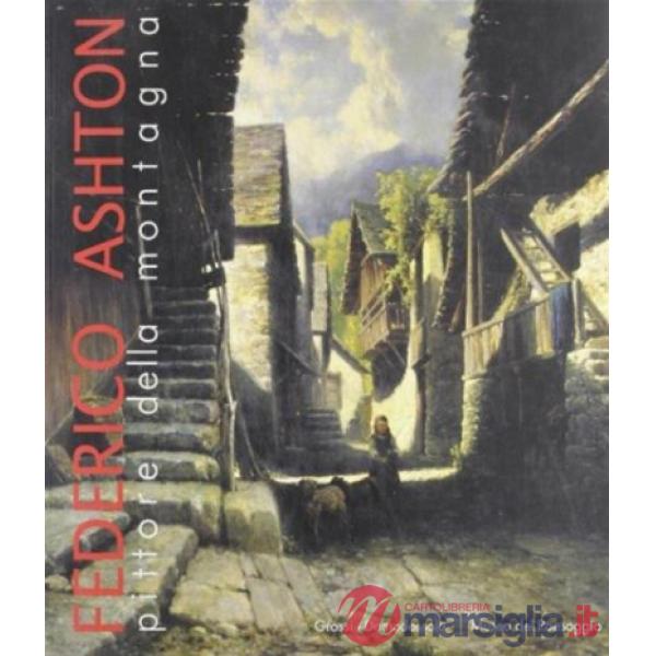Federico Ashton. Pittore della montagna