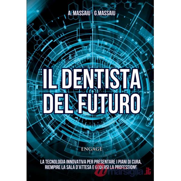 Dentista del futuro. La tecnologia innovativa per presentare i piani di cura, riempire la sala d'attesa e godersi la professione