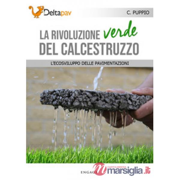 Rivoluzione verde del calcestruzzo. L'ecosviluppo delle pavimentazioni (La)