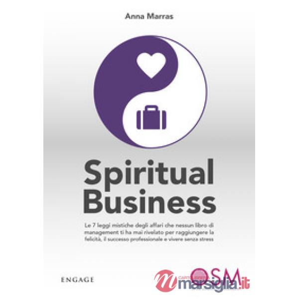 Spiritual business. Le 7 leggi mistiche degli affari che nessun libro di managem