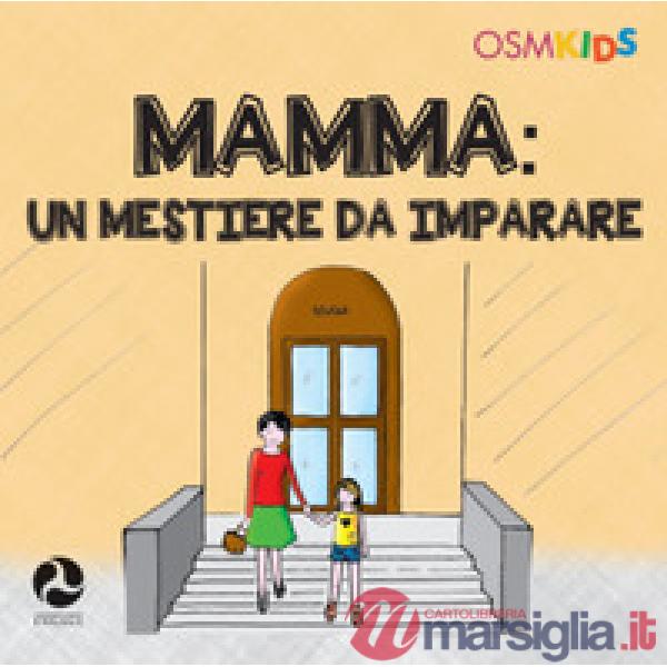 Mamma. Un mestiere da imparare. Ediz. a colori