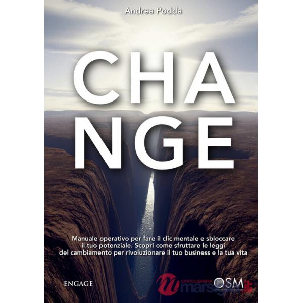 Change. Manuale operativo per fare il clic mentale e sbloccare il tuo potenziale. Scopri come sfruttare le leggi del cambiamento