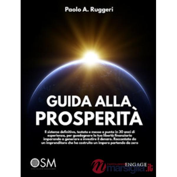 Guida alla prosperità. Il sistema definitivo, testato e messo a punto in 30 anni di esperienza, per guadagnare la tua libertà fi