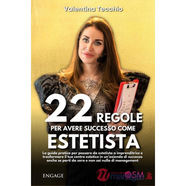22 regole per avere successo come estetista. La guida pratica per passare da estetista a imprenditrice e trasformare il tuo cent