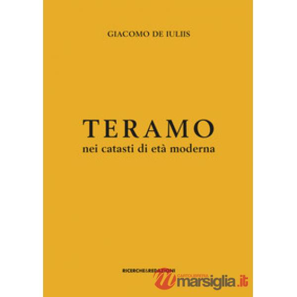 Teramo nei catasti di età moderna. Insediamento rurale, assetto fondiario e gruppi sociali tra XVII e XVIII secolo