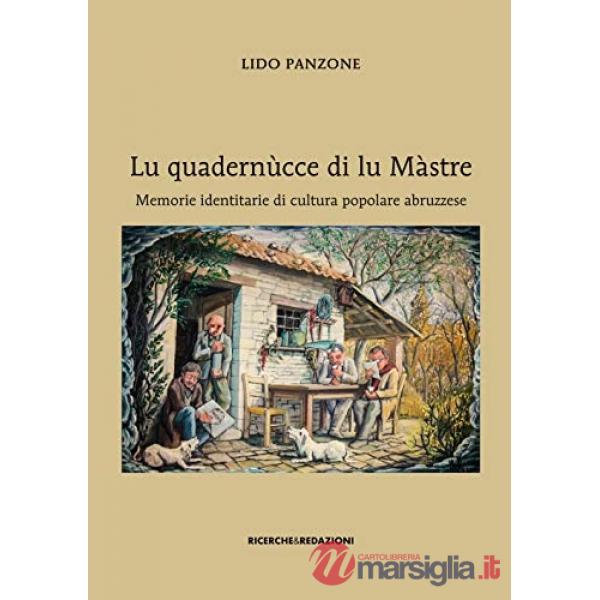 Quadernùcce di lu Màstre. Memorie identitarie di cultura popolare abruzzese (Lu)
