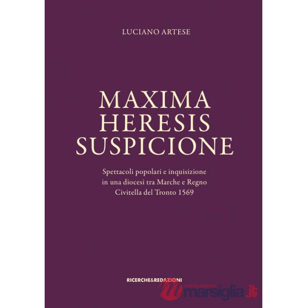 Maxima heresis suspicione. Spettacoli popolari e inquisizione in una diocesi tra Marche e Regno. Civitella del Tronto 1569
