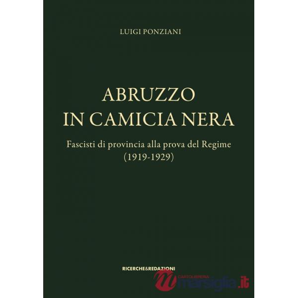 Abruzzo in camicia nera. Fascisti di provincia alla prova del Regime (1919-1929)